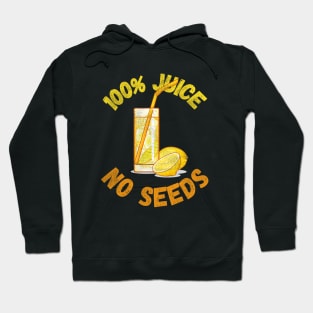 100% Juice No Seeds Hoodie